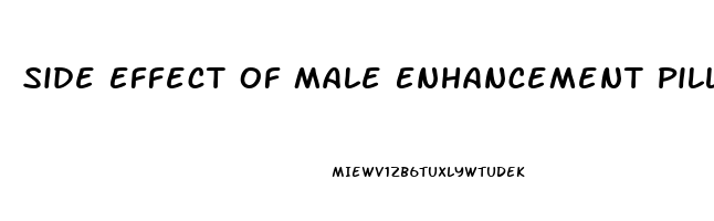 Side Effect Of Male Enhancement Pills