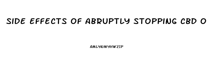 Side Effects Of Abruptly Stopping Cbd Oil