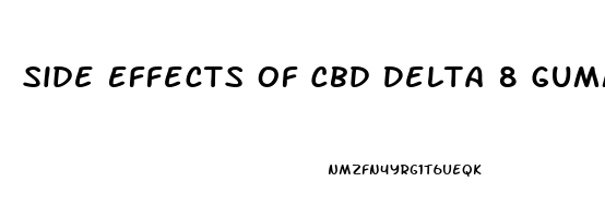 Side Effects Of Cbd Delta 8 Gummies