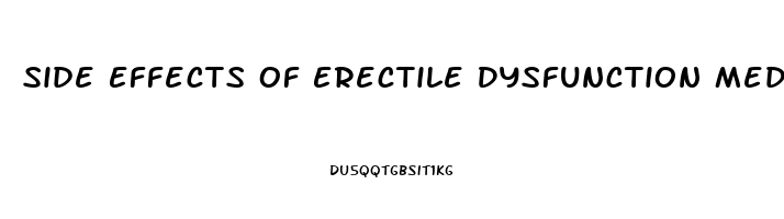 Side Effects Of Erectile Dysfunction Medicine