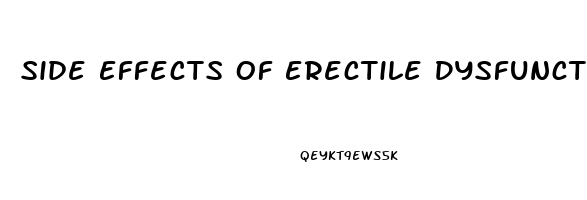 Side Effects Of Erectile Dysfunction Meds
