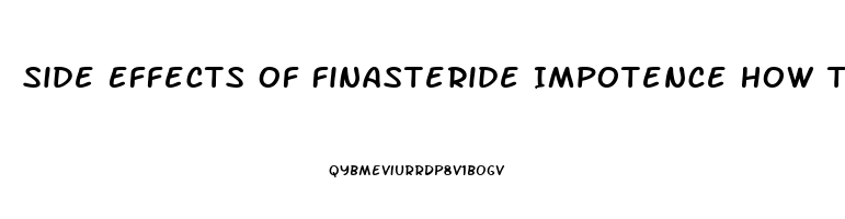 Side Effects Of Finasteride Impotence How To Reduce