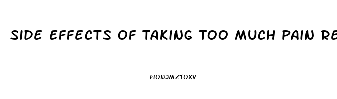 Side Effects Of Taking Too Much Pain Relievers