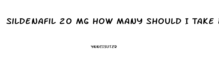 Sildenafil 20 Mg How Many Should I Take Before Sex