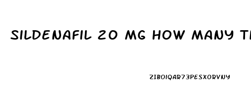 Sildenafil 20 Mg How Many Times A Day For Ed