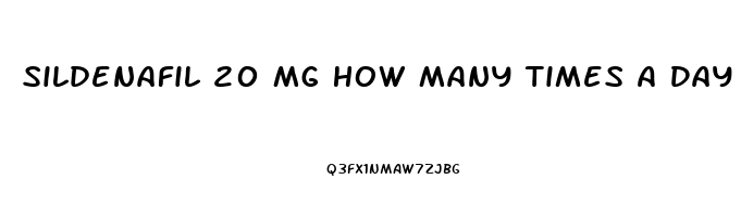 Sildenafil 20 Mg How Many Times A Day For Sex