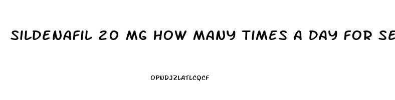 Sildenafil 20 Mg How Many Times A Day For Sex