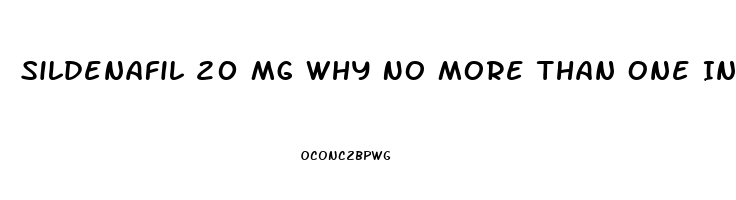 Sildenafil 20 Mg Why No More Than One In 72 Hrs