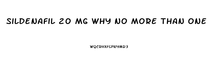 Sildenafil 20 Mg Why No More Than One In 72 Hrs