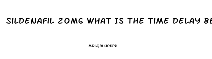 Sildenafil 20mg What Is The Time Delay Before Erection