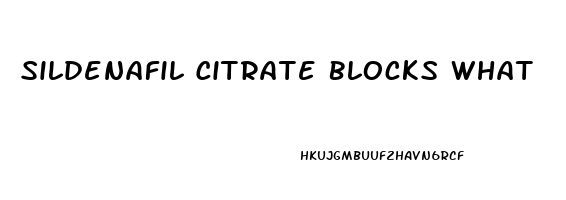Sildenafil Citrate Blocks What