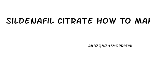 Sildenafil Citrate How To Make