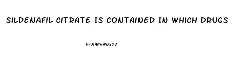 Sildenafil Citrate Is Contained In Which Drugs