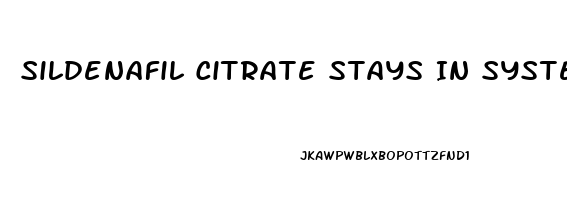 Sildenafil Citrate Stays In System For How Long