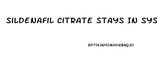 Sildenafil Citrate Stays In System For How Long