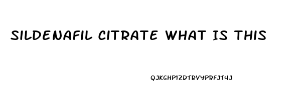 Sildenafil Citrate What Is This