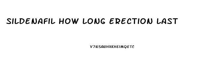 Sildenafil How Long Erection Last
