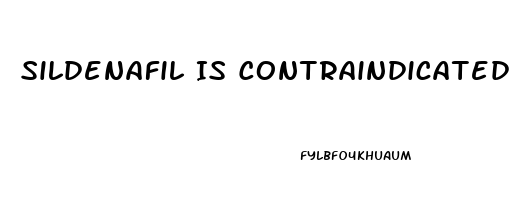 Sildenafil Is Contraindicated In A Patient Taking Which Medications