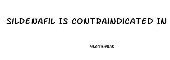 Sildenafil Is Contraindicated In A Patient Taking Which Medications