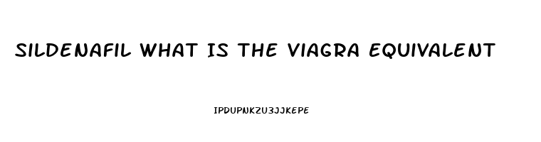 Sildenafil What Is The Viagra Equivalent