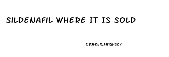 Sildenafil Where It Is Sold