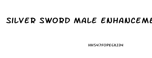 Silver Sword Male Enhancement Pills