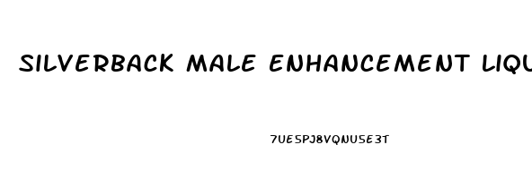 Silverback Male Enhancement Liquid Review