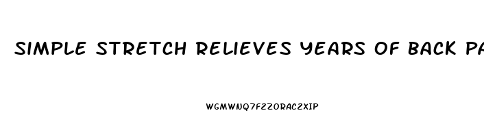 Simple Stretch Relieves Years Of Back Pain