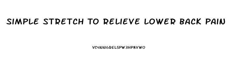 Simple Stretch To Relieve Lower Back Pain