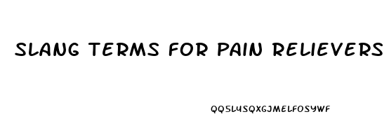 Slang Terms For Pain Relievers