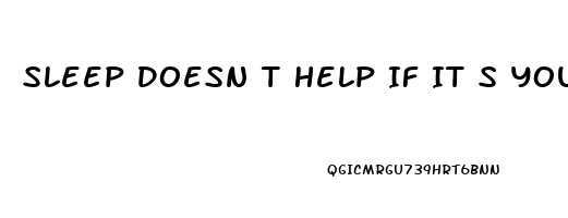 Sleep Doesn T Help If It S Your Soul Thats Tired