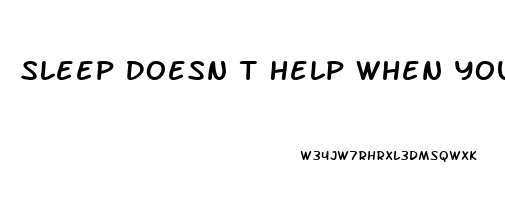 Sleep Doesn T Help When Your Soul Is Tired Meaning