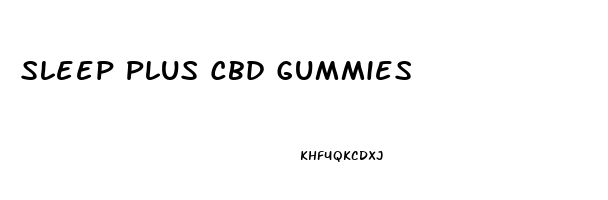 Sleep Plus Cbd Gummies