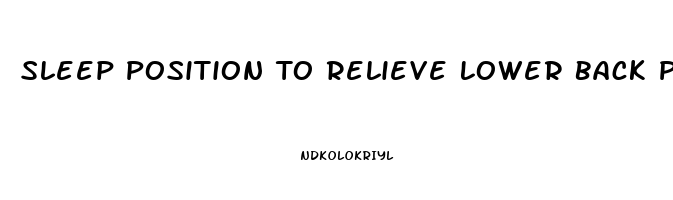 Sleep Position To Relieve Lower Back Pain