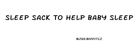 Sleep Sack To Help Baby Sleep