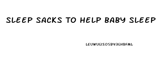 Sleep Sacks To Help Baby Sleep