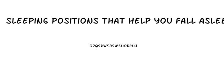 Sleeping Positions That Help You Fall Asleep Faster