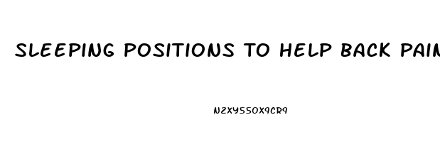 Sleeping Positions To Help Back Pain