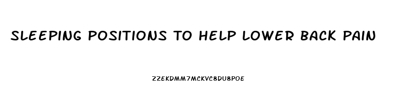 Sleeping Positions To Help Lower Back Pain