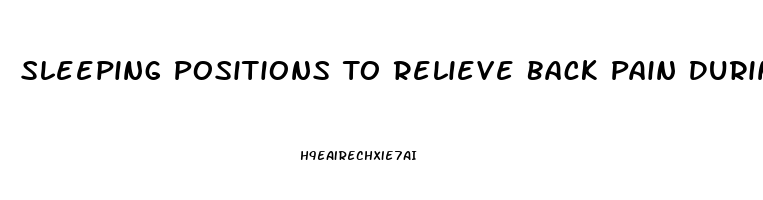 Sleeping Positions To Relieve Back Pain During Pregnancy