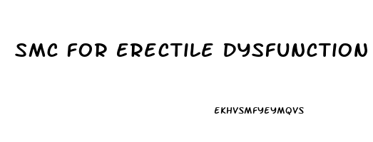 Smc For Erectile Dysfunction