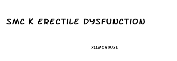 Smc K Erectile Dysfunction