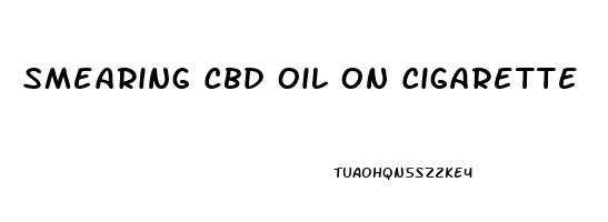 Smearing Cbd Oil On Cigarette