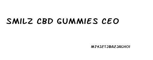 Smilz Cbd Gummies Ceo