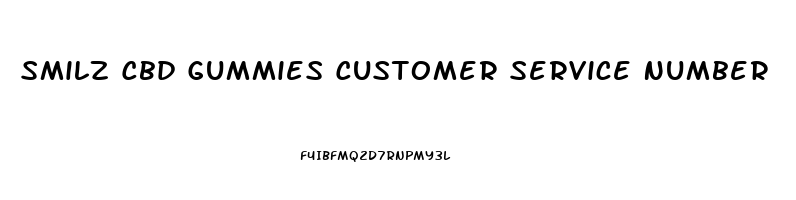 Smilz Cbd Gummies Customer Service Number