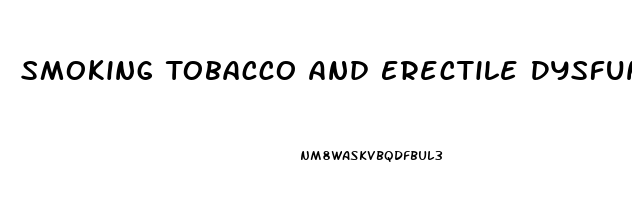 Smoking Tobacco And Erectile Dysfunction