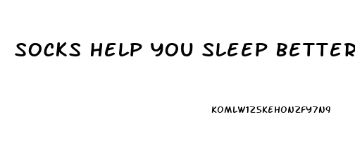 Socks Help You Sleep Better