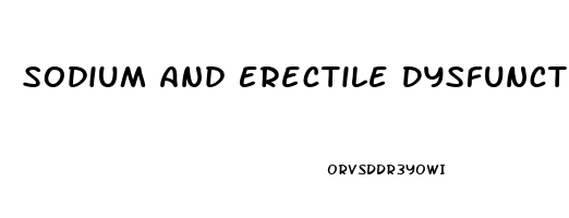 Sodium And Erectile Dysfunction