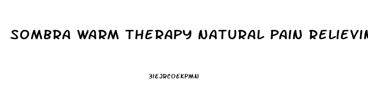 Sombra Warm Therapy Natural Pain Relieving Gel 32 Ounce