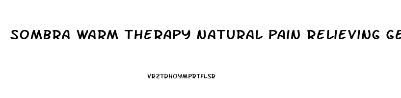 Sombra Warm Therapy Natural Pain Relieving Gel 8 Oz Jar